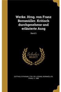 Werke. Hrsg. von Franz Bornmüller. Kritisch durchgesehene und erläuterte Ausg; Band 5