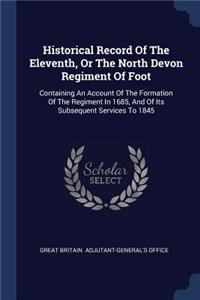 Historical Record Of The Eleventh, Or The North Devon Regiment Of Foot