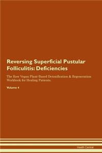 Reversing Superficial Pustular Folliculitis: Deficiencies The Raw Vegan Plant-Based Detoxification & Regeneration Workbook for Healing Patients. Volume 4