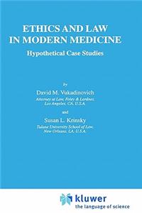 Ethics and Law in Modern Medicine: Hypothetical Case Studies
