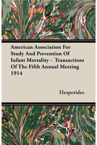 American Association For Study And Prevention Of Infant Mortality - Transactions Of The Fifth Annual Meeting 1914