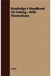 Routledge's Handbook of Fishing; With Illustrations