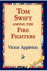 Tom Swift Among the Fire Fighters