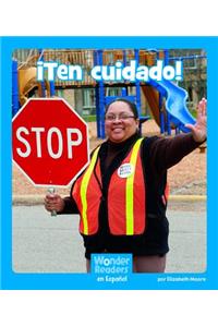 ¡Ten Cuidado!