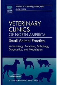 Immunology: Function, Pathology, Diagnostics, and Modulation, an Issue of Veterinary Clinics: Small Animal Practice