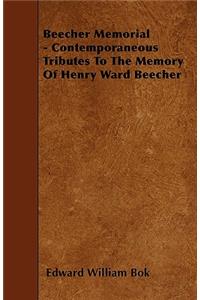 Beecher Memorial - Contemporaneous Tributes To The Memory Of Henry Ward Beecher