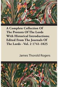 A Complete Collection Of The Protests Of The Lords With Historical Introductions; Edited From The Journals Of The Lords - Vol. 2 1741-1825