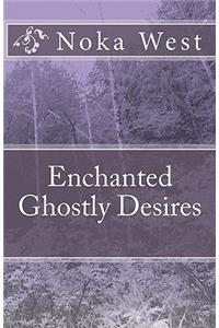 Enchanted Ghostly Desires