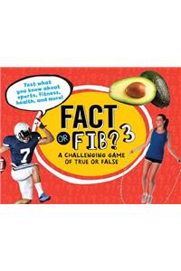 Fact or Fib? 3: A Challenging Game of True or False