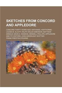 Sketches from Concord and Appledore; Concord Thirty Years Ago Nathaniel Hawthorne Louisa M. Alcott Ralph Waldo Emerson Matthew Arnold David A. Wasson