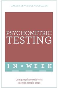 Psychometric Testing in a Week: Using Psychometric Tests in Seven Simple Steps