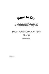 How to Do Accounting II Solutions for Chapters 10 - 18