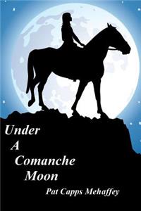 Under a Comanche Moon