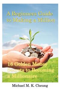 A Beginners Guide to Making a Million