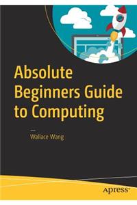 Absolute Beginners Guide to Computing