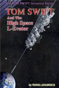 Tom Swift and the High Space L-Evator