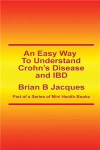 An Easy Way To Understand Crohn's Disease and IBD