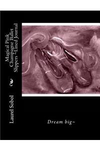 Magical Pink Champagne Ballet Slippers Lined Journal