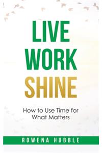 Live, Work, Shine