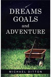 Dreams, Goals and Adventure