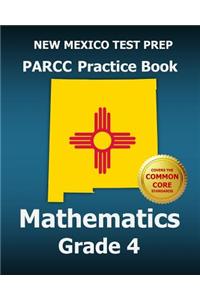 New Mexico Test Prep Parcc Practice Book Mathematics Grade 4: Covers the Performance-Based Assessment (Pba) and the End-Of-Year Assessment (Eoy)
