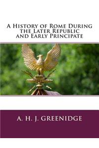 A History of Rome During the Later Republic and Early Principate