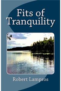 Fits of Tranquility