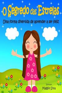 O Segredo Das Estrelas: Uma Forma Divertida de Aprender a Ser Feliz
