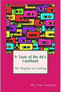 A Taste of the 80's Cookbook