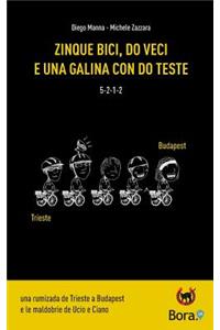 Zinque bici, do veci e una galina con do teste: Una rumizada de Trieste a Budapest e le maldobrie de Ucio e Ciano