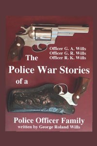 Police War Stories of a Police Officer Family