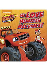 We Love Monster Machines! (Blaze and the Monster Machines)