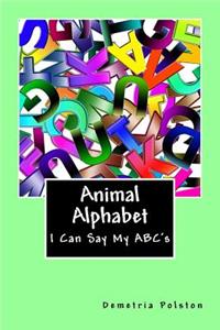 Animal Alphabet: I Can Say My Abc's