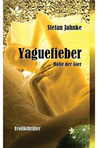 Yaguefieber: Hoelle der Gier