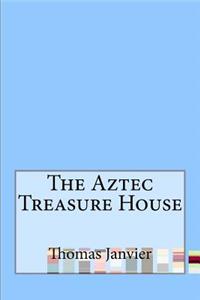 The Aztec Treasure House