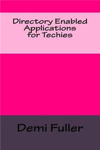 Directory Enabled Applications for Techies