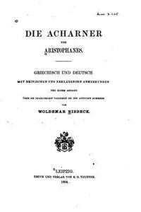 acharner des Aristophanes, griechisch und deutsch mit kritischen und erklärenden Anmerkungen