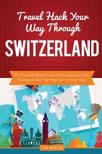 Travel Hack Your Way Through Switzerland