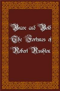 Brave and Bold the Fortunes of Robert Rushton