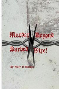 Murder Beyond Barbed Wire!
