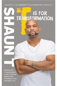 T Is for Transformation: Unleash the 7 Superpowers to Help You Dig Deeper, Feel Stronger & Live Your Best Life