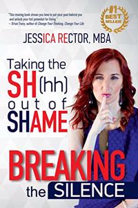 Breaking the Silence: Taking the Sh(hh) Out of Shame