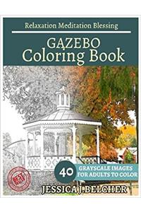 Gazebo Coloring Book for Adults Relaxation Meditation Blessing: Building Coloring Book , Sketch Books , Relaxation Meditation , Adult Coloring Books