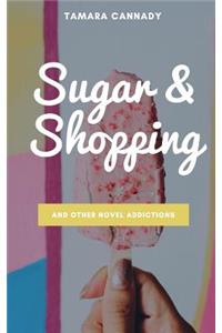 Sugar and Shopping and Other Novel Addictions