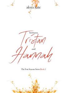 Between Tristan and Hannah