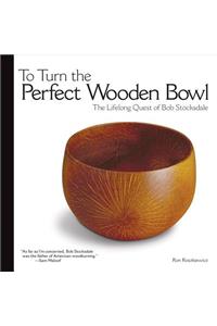 To Turn the Perfect Wooden Bowl