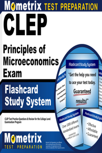 CLEP Principles of Microeconomics Exam Flashcard Study System: CLEP Test Practice Questions & Review for the College Level Examination Program