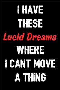 I Have These Lucid Dreams Where I Cant Move A Thing