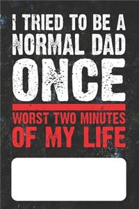 I Tried To Be A Normal Dad Once - Worst Two Minutes Of My Life