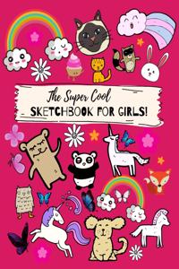 The Super Cool Sketchbook For Girls! - 100 Pages, 8.5x11 Inches, White Paper, Numbered Pages